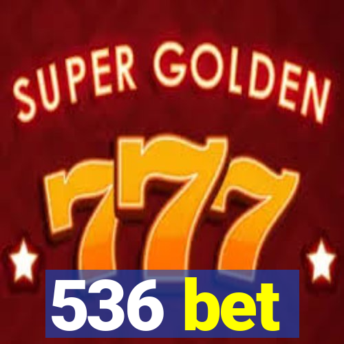 536 bet